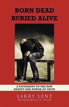 Born Dead Buried Alive (eBook, ePUB) - Larry Lent