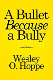 A Bullet Because a Bully (eBook, ePUB)