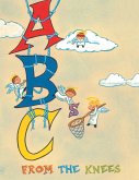 Abc's from the Knees (eBook, ePUB) Abc's from the Knees (eBook, ePUB)