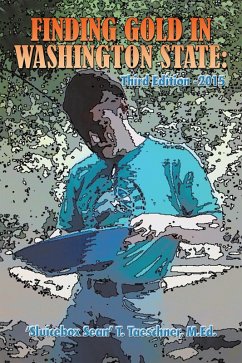 Finding Gold in Washington State: Third Edition -2015 (eBook, ePUB) - Taeschner, 'Sluicebox Sean' T.