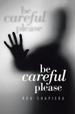Be Careful Please (eBook, ePUB) Be Careful Please (eBook, ePUB)