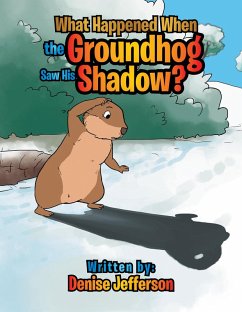 What Happened When the Groundhog Saw His Shadow? (eBook, ePUB) - Jefferson, Denise