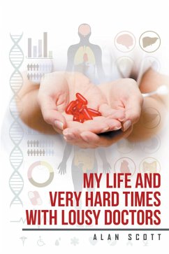 My Life and Very Hard Times with Lousy Doctors (eBook, ePUB) - Scott, Alan