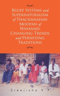 Belief Systems and Supernaturalism of Thachanadan Moopan of Wayanad: Changing Trends and Persisting Traditions (eBook, ePUB) - Vp, Sreejisha