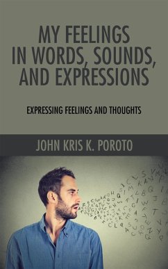 My Feelings in Words, Sounds, and Expressions (eBook, ePUB) - Poroto, John Kris