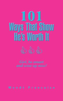 101 Ways That Show He'S Worth It (eBook, ePUB) - Francoise, Wendt