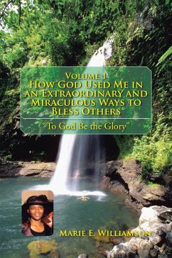 Cover Volume 1 How God Used Me in an Extraordinary and Miraculous Ways to Bless Others (eBook, ePUB)