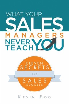 What Your Sales Managers Never Teach You (eBook, ePUB) - Foo, Kevin