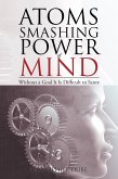 Atoms Smashing Power of Mind (eBook, ePUB) Atoms Smashing Power of Mind (eBook, ePUB)