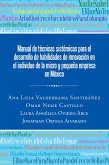 Manual De Técnicas Sistémicas Para El Desarrollo De Habilidades De Innovación En El Individuo De La Micro Y Pequeña Empresa En México (eBook, ePUB)