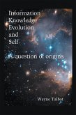 Information, Knowledge, Evolution and Self (eBook, ePUB)