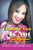 Losing You Is Not an Option! (eBook, ePUB) Losing You Is Not an Option! (eBook, ePUB)