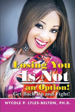 Losing You Is Not an Option! (eBook, ePUB) - Lyles-Belton PH. D, Nycole P.