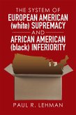 The System of European American (White) Supremacy and African American (Black) Inferiority (eBook, ePUB)