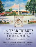 100 Year Tribute to First Baptist Church Brandon, Florida (eBook, ePUB) 100 Year Tribute to First Baptist Church Brandon, Florida (eBook, ePUB)