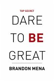 Dare to Be Great (eBook, ePUB) Dare to Be Great (eBook, ePUB)
