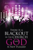 There Is a Blackout in the Church and God Is Not Pleased (eBook, ePUB)