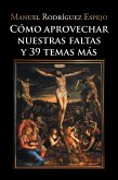 Cómo Aprovechar Nuestras Faltas Y 39 Temas Más (eBook, ePUB)