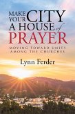 Make Your City a House of Prayer (eBook, ePUB) Make Your City a House of Prayer (eBook, ePUB)