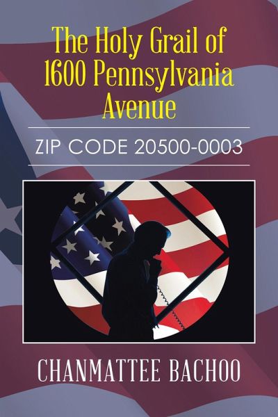The Holy Grail of 1600 Pennsylvania Avenue (eBook, ePUB) The Holy Grail of 1600 Pennsylvania Avenue (eBook, ePUB)