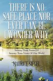 THERE IS NO SAFE PLACE NOR EVER CAN BE I WONDER WHY (eBook, ePUB) THERE IS NO SAFE PLACE NOR EVER CAN BE I WONDER WHY (eBook, ePUB)