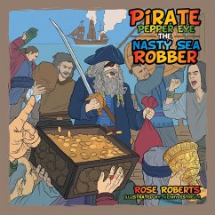 Cover Pirate Pepper Eye the Nasty Sea Robber (eBook, ePUB)