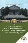 A Guide to Researching African American Ancestors in Laurens County, South Carolina and Selected Finding Aids (eBook, ePUB)