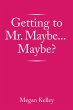Getting to Mr. Maybe...Maybe? (eBook,... - Bild 1