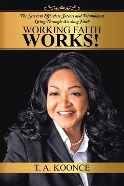 Working Faith Works! (eBook, ePUB) - Koonce, T. A.