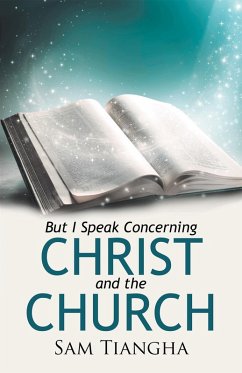 But I Speak Concerning Christ and the Church (eBook, ePUB) - Tiangha, Sam