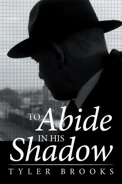 To Abide in His Shadow (eBook, ePUB) - Brooks, Tyler