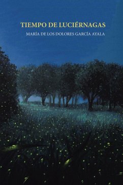 Tiempo De Luciérnagas (eBook, ePUB) - Ayala, María de los Dolores García