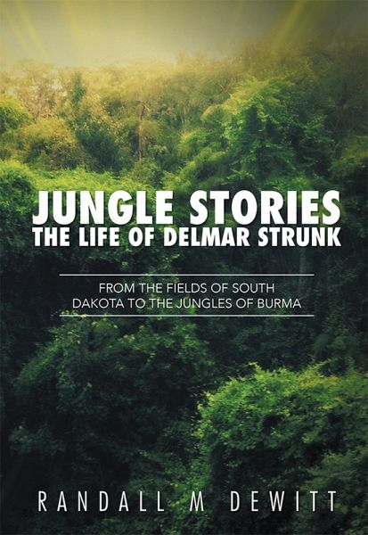 Jungle Stories: the Life of Delmar Strunk (eBook, ePUB) Jungle Stories: the Life of Delmar Strunk (eBook, ePUB)