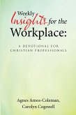 Weekly Insights for the Workplace: a Devotional for Christian Professionals (eBook, ePUB)