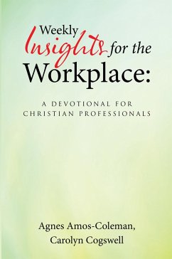 Weekly Insights for the Workplace: a Devotional for Christian Professionals (eBook, ePUB) - Amos-Coleman, Agnes