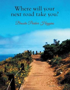 Where Will Your Next Road Take You? (eBook, ePUB) - Higgins, Brooke Parker