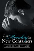 Our Morality in New Containers (eBook, ePUB)
