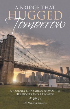 A Bridge That Hugged Tomorrow (eBook, ePUB) - Santerre, Minerva