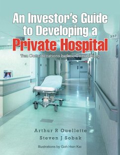 An Investor'S Guide to Developing a Private Hospital (eBook, ePUB) - Ouellette, Arthur R; Sobak, Steven J