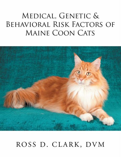 Medical, Genetic & Behavioral Risk Factors of Maine Coon Cats (eBook, ePUB) Medical, Genetic & Behavioral Risk Factors of Maine Coon Cats (eBook, ePUB)