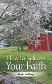 How to Release Your Faith (eBook, ePUB)