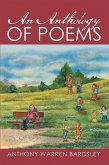 An Anthology of Poems by Anthony Warren Bardsley (eBook, ePUB) An Anthology of Poems by Anthony Warren Bardsley (eBook, ePUB)