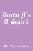 Draw Me a Spirit (eBook, ePUB)