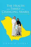 The Health of the Family in a Changing Arabia (eBook, ePUB) The Health of the Family in a Changing Arabia (eBook, ePUB)