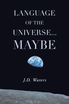 Language of the Universe . . . Maybe (eBook, ePUB) - Waters, J. D.