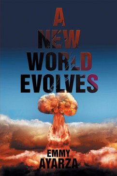 A New World Evolves (eBook, ePUB) - Ayarza, Emmy