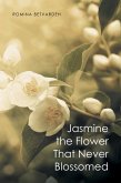 Jasmine the Flower That Never Blossomed (eBook, ePUB)