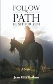 Follow the Path He Set for You (eBook, ePUB)