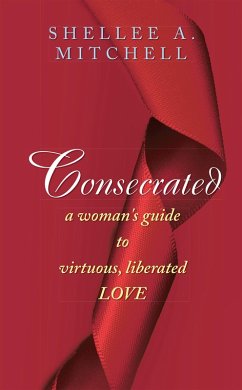 Cover Consecrated a Woman's Guide to Virtuous, Liberated Love (eBook, ePUB)