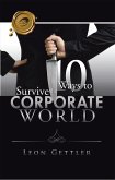 Ten Ways to Survive the Corporate World (eBook, ePUB)
